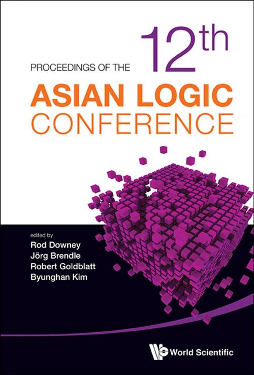 Cover of the book Proceedings of the 12th Asian Logic Conference by Rod Downey, Jörg Brendle, Robert Goldblatt;Byunghan Kim, World Scientific Publishing Company