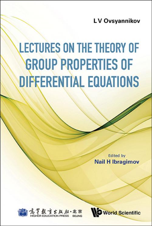 Cover of the book Lectures on the Theory of Group Properties of Differential Equations by L V Ovsyannikov, Nail H Ibragimov, World Scientific Publishing Company