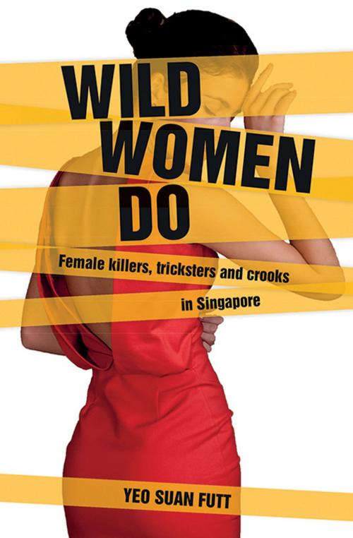 Cover of the book Wild Women Do by Yeo Suan Futt, Marshall Cavendish International