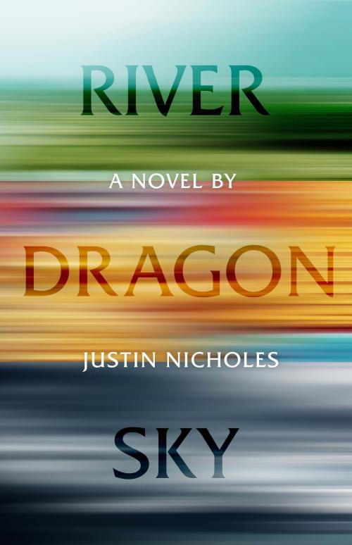 Cover of the book River Dragon Sky by Justin Nicholes, Signal 8 Press