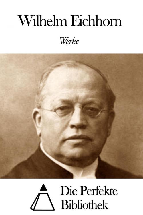 Cover of the book Werke von Wilhelm Eichhorn by Wilhelm Eichhorn, Die Perfekte Bibliothek