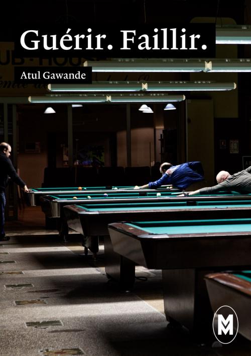 Cover of the book Guérir. Faillir. by Atul Gawande, Moyen-Courrier