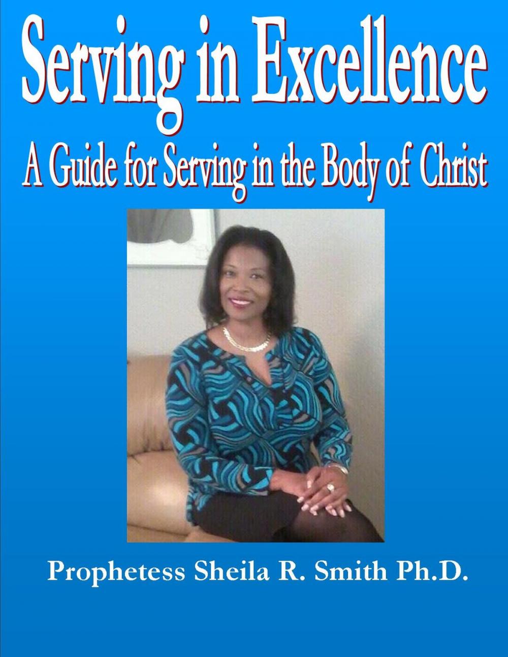 Big bigCover of Serving in Excellence: A Guide for Serving in the Body of Christ