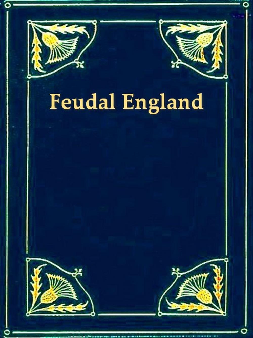 Big bigCover of Feudal England: Historical Studies on the Eleventh and Twelfth Centuries