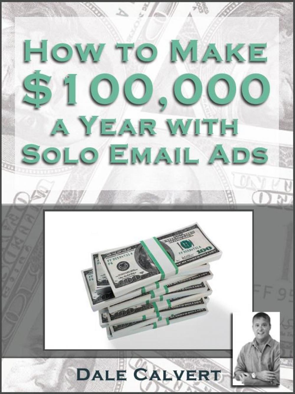 Big bigCover of How to make 100000$/year with email solo ads ?