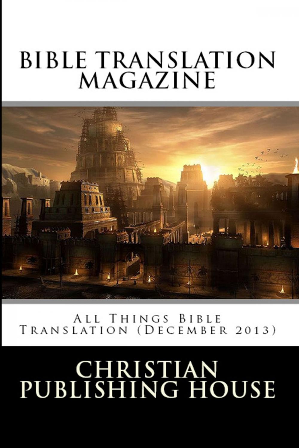 Big bigCover of BIBLE TRANSLATION MAGAZINE All Things Bible Translation (December 2013)