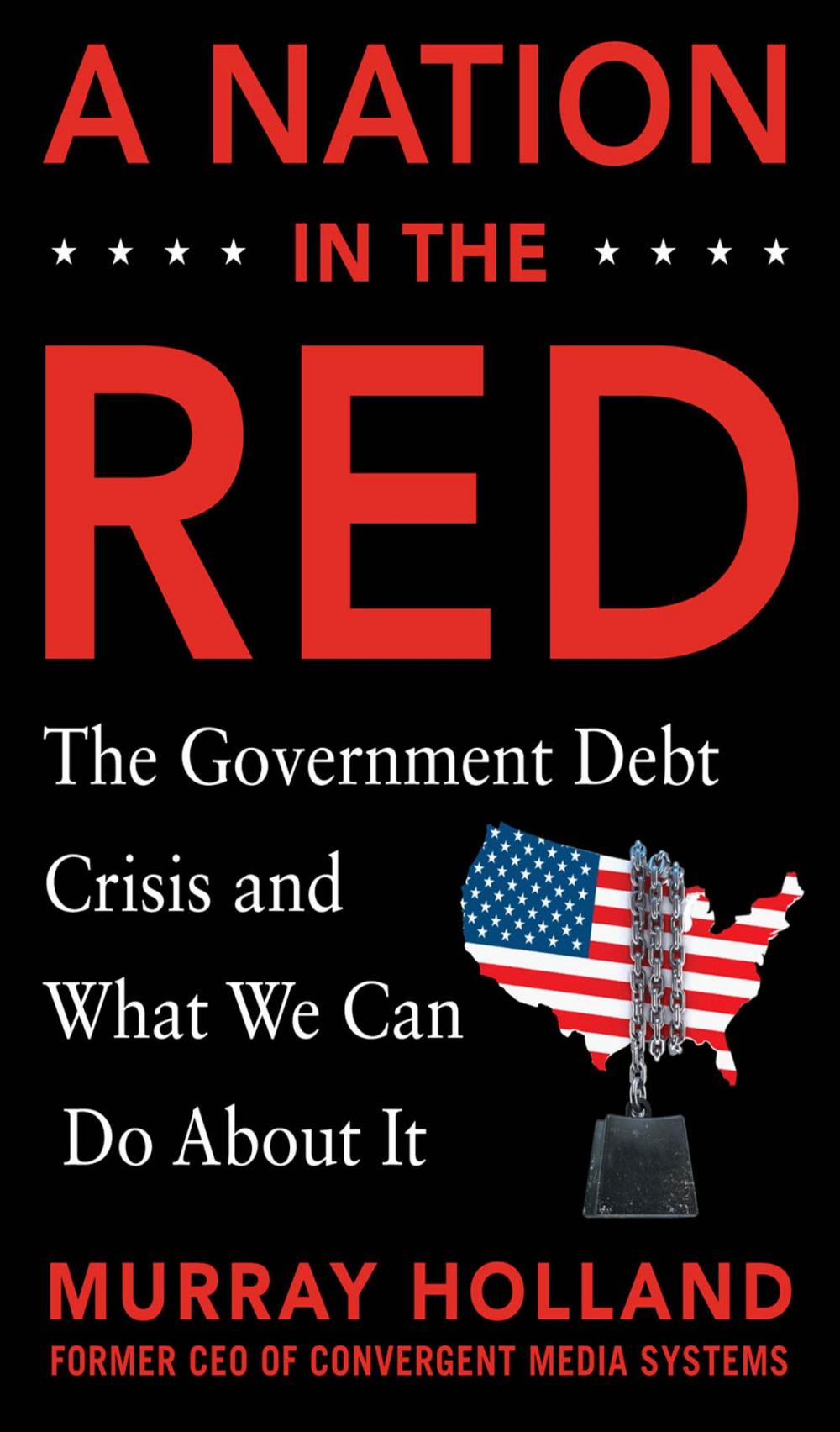 Big bigCover of A Nation in the Red: The Government Debt Crisis and What We Can Do About It