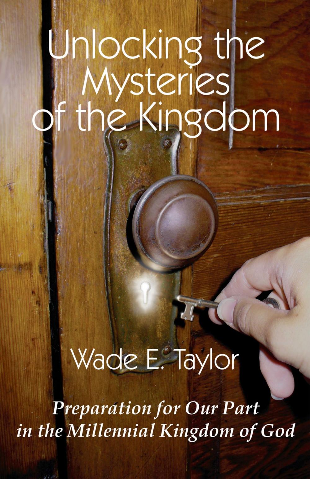 Big bigCover of Unlocking the Mysteries of the Kingdom
