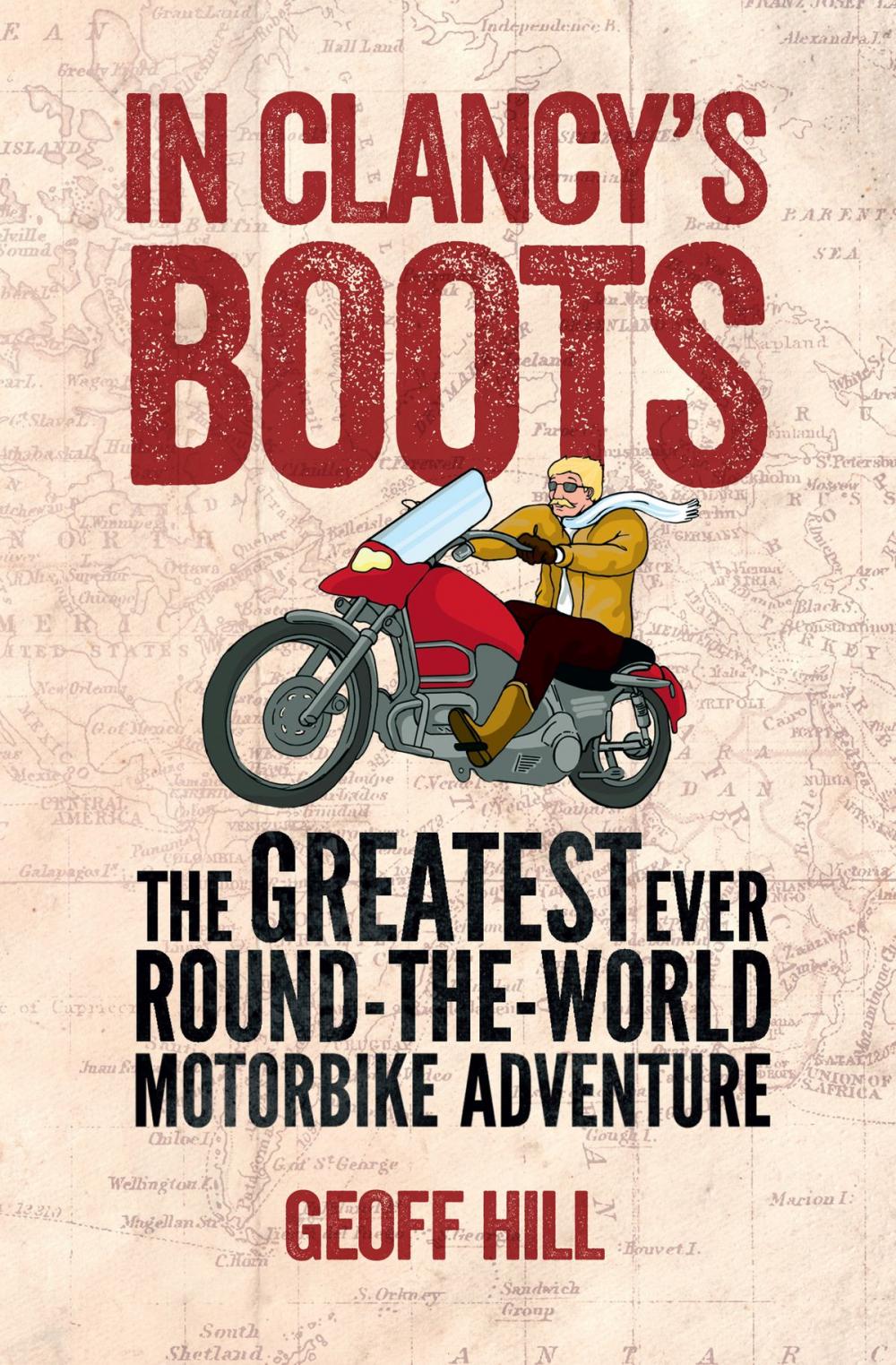 Big bigCover of In Clancy's Boots: The Greatest Ever Round-the-World Motorbike Adventure, Motorbike Adventures 4