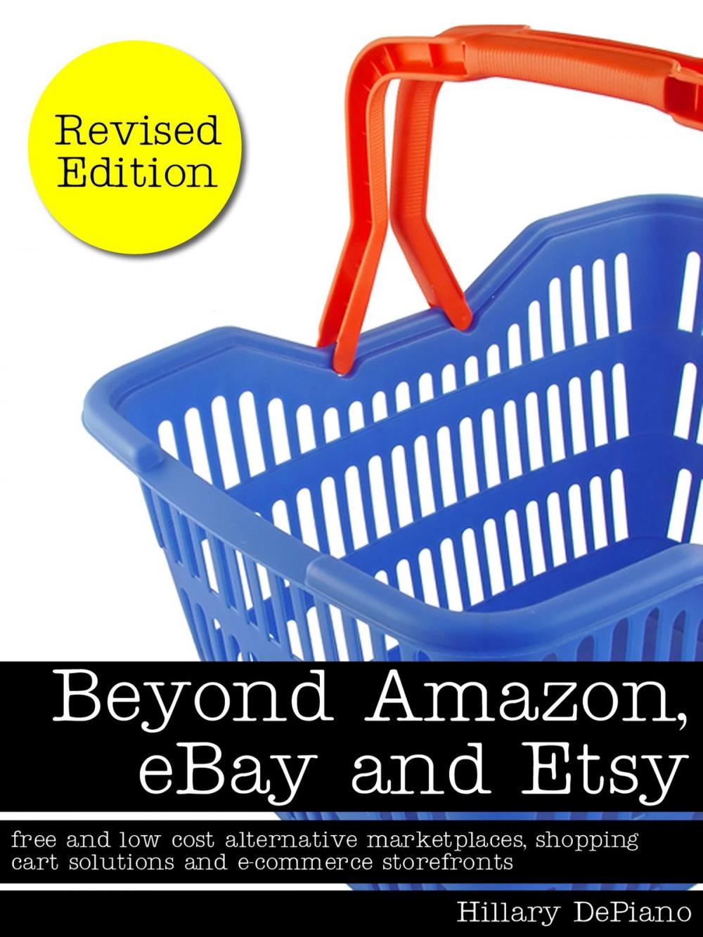Big bigCover of Beyond Amazon, eBay and Etsy: free and low cost alternative marketplaces, shopping cart solutions and e-commerce storefronts