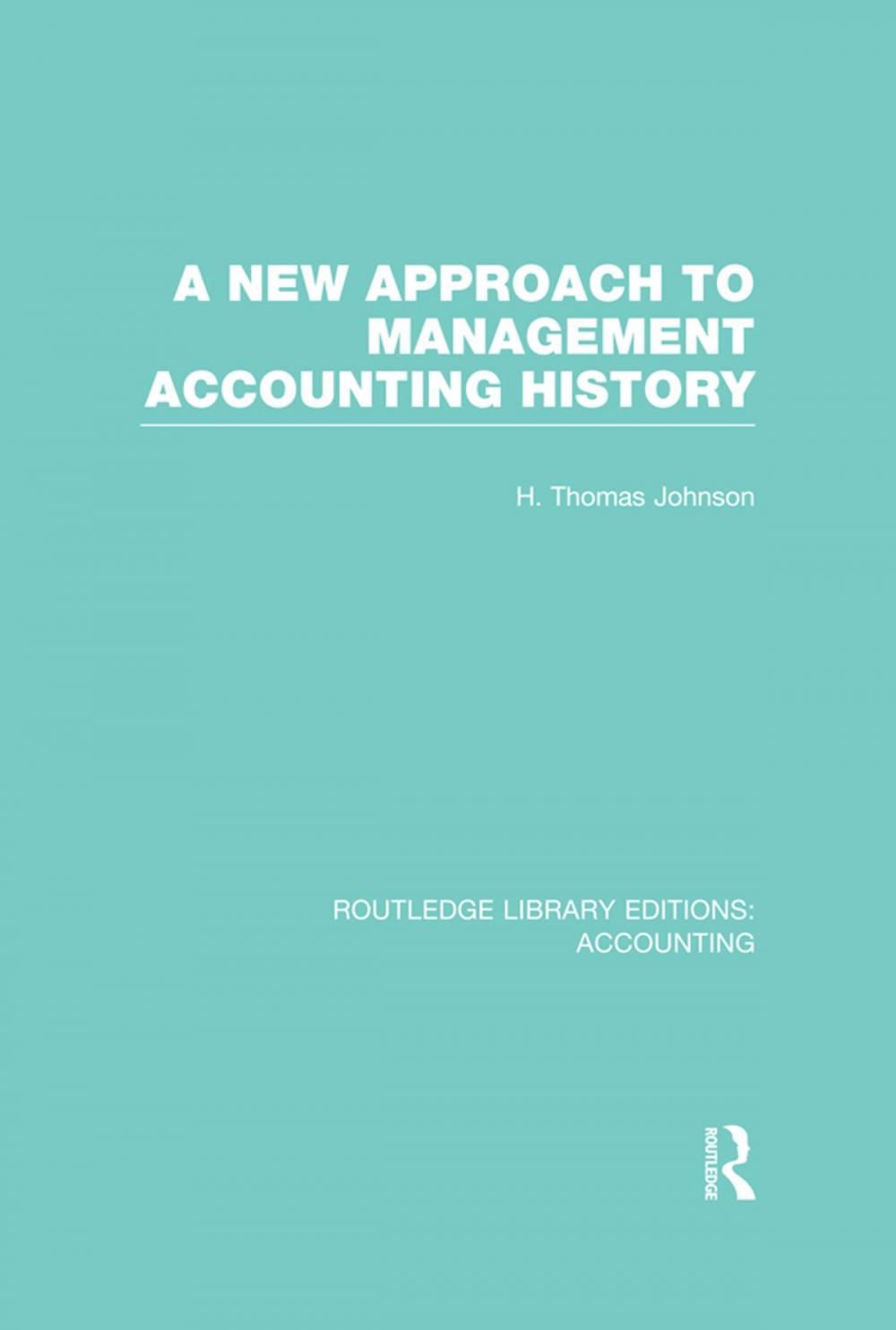 Big bigCover of A New Approach to Management Accounting History (RLE Accounting)