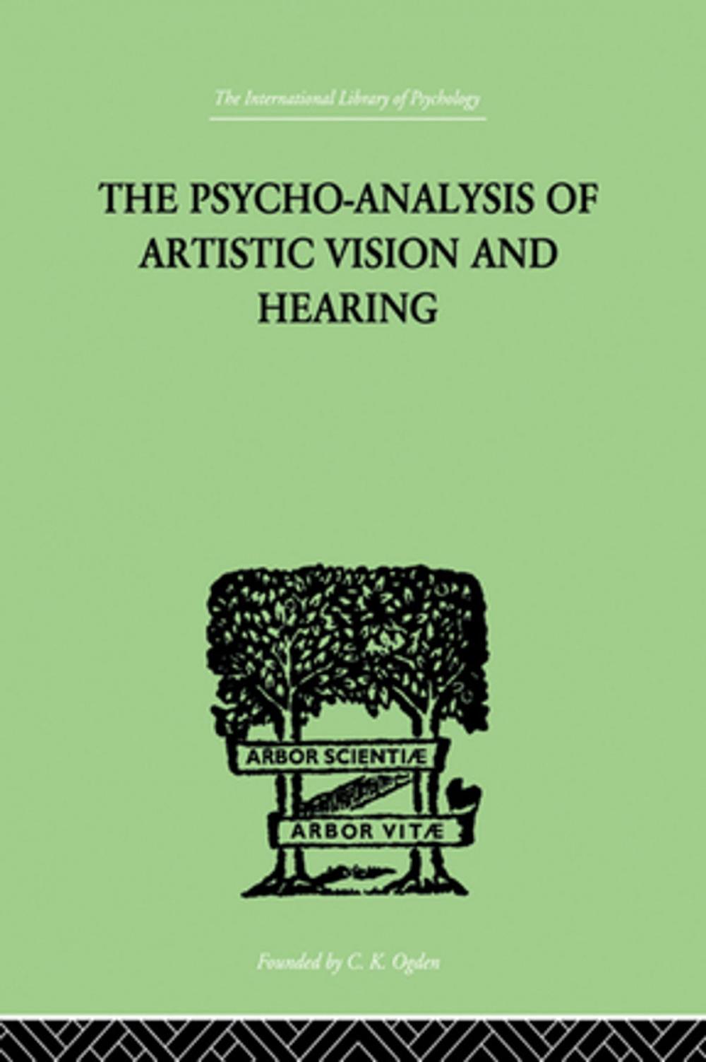 Big bigCover of The Psycho-Analysis Of Artistic Vision And Hearing