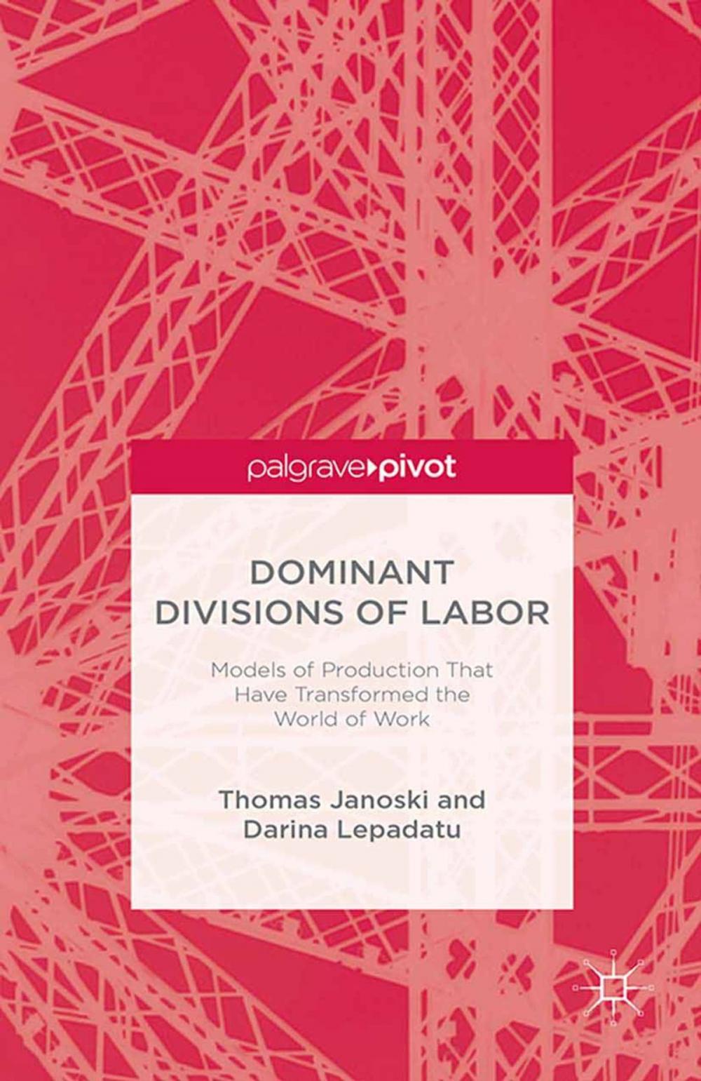 Big bigCover of Dominant Divisions of Labor: Models of Production That Have Transformed the World of Work
