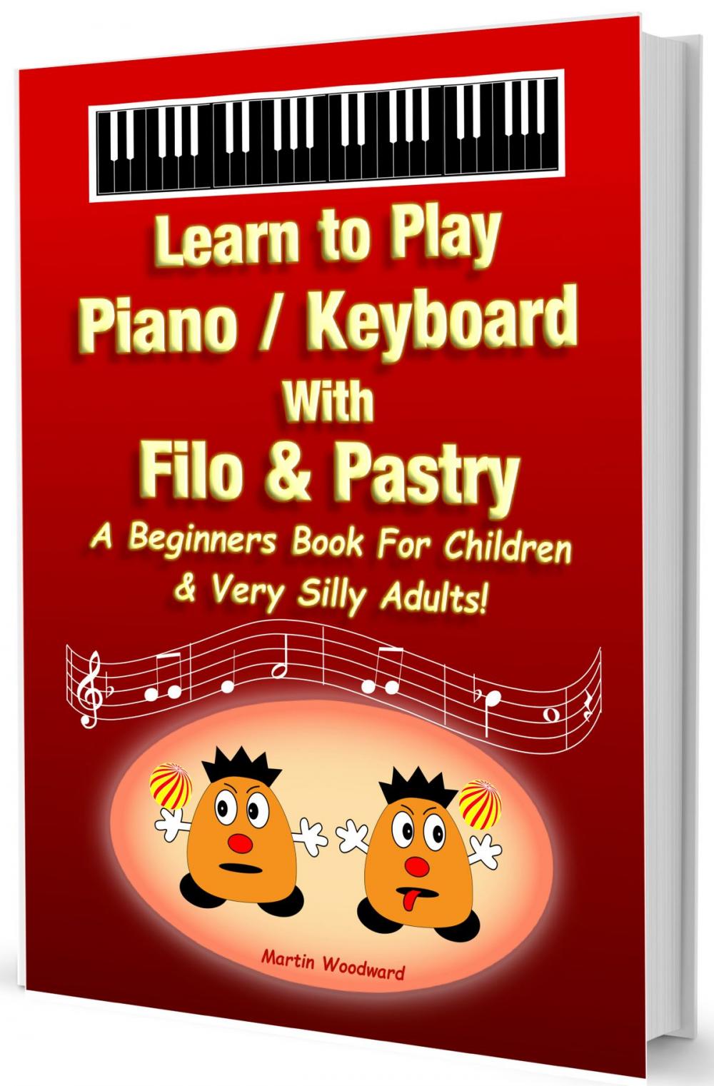 Big bigCover of Learn to Play Piano / Keyboard With Filo & Pastry - A Beginners Book For Children & Very Silly Adults!