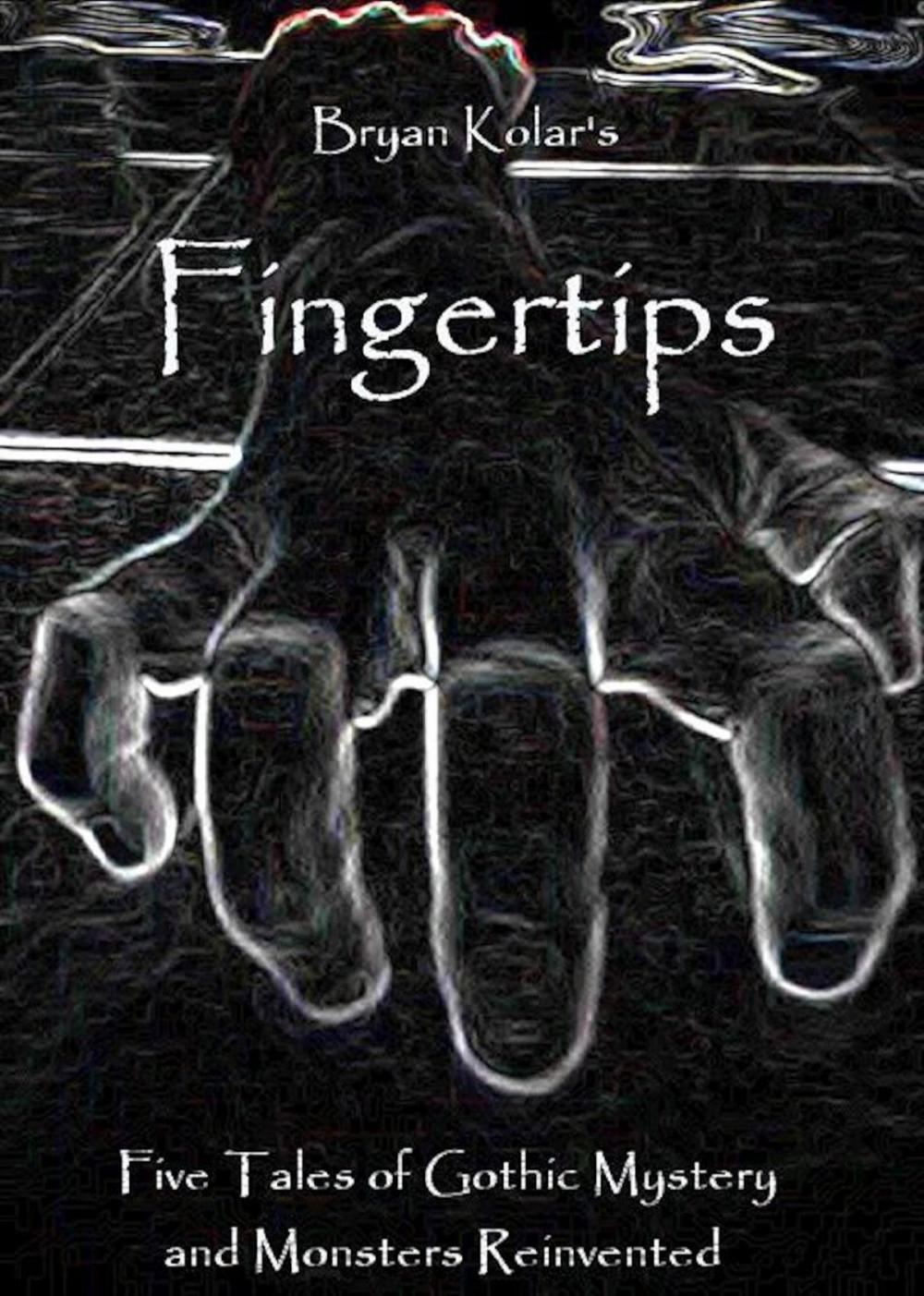 Big bigCover of Fingertips: Five Tales of Gothic Mystery and Monsters Reinvented