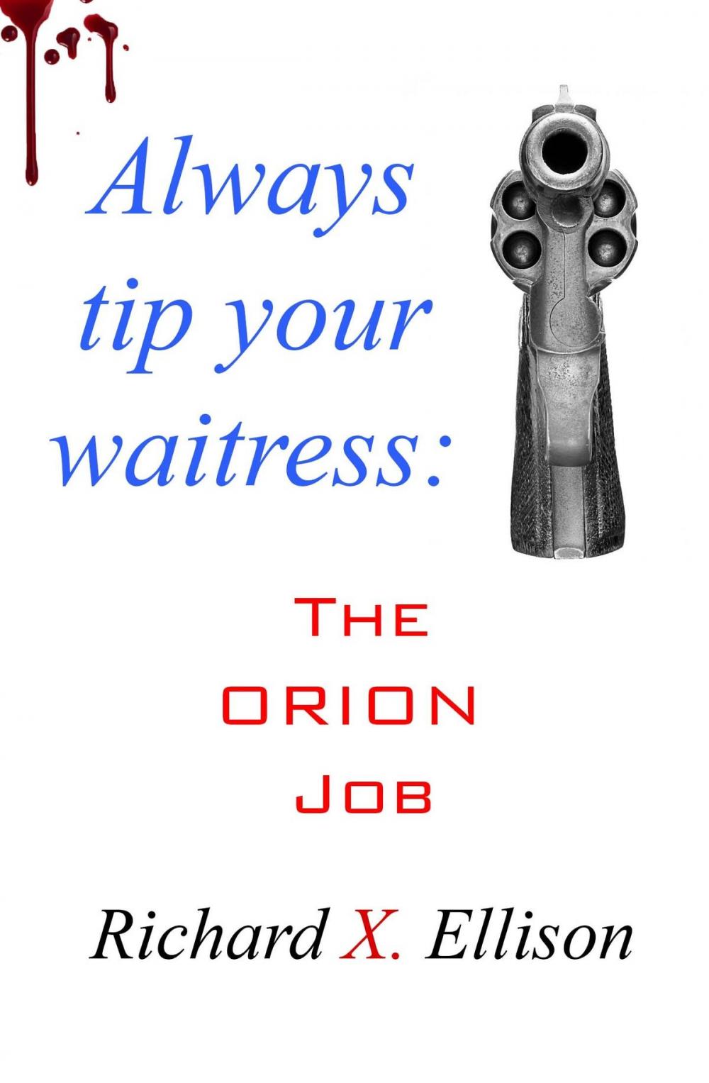 Big bigCover of Always Tip Your Waitress: The Orion Job