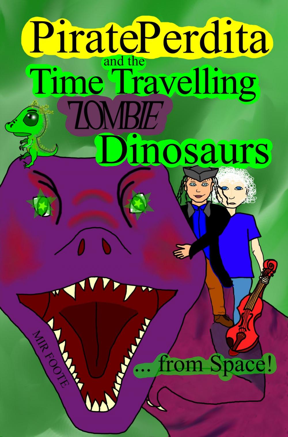 Big bigCover of Pirate Perdita and the Time Travelling Zombie Dinosaurs...from Space!