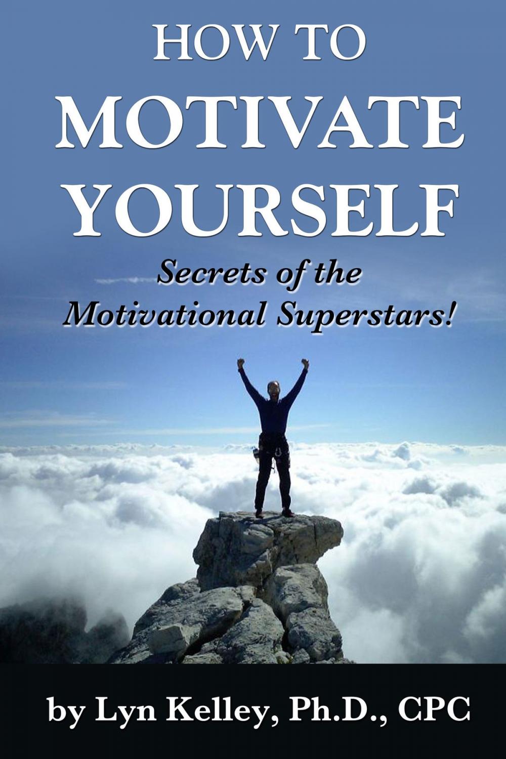 Big bigCover of How to Motivate Yourself: Secrets of the Motivational Superstars!