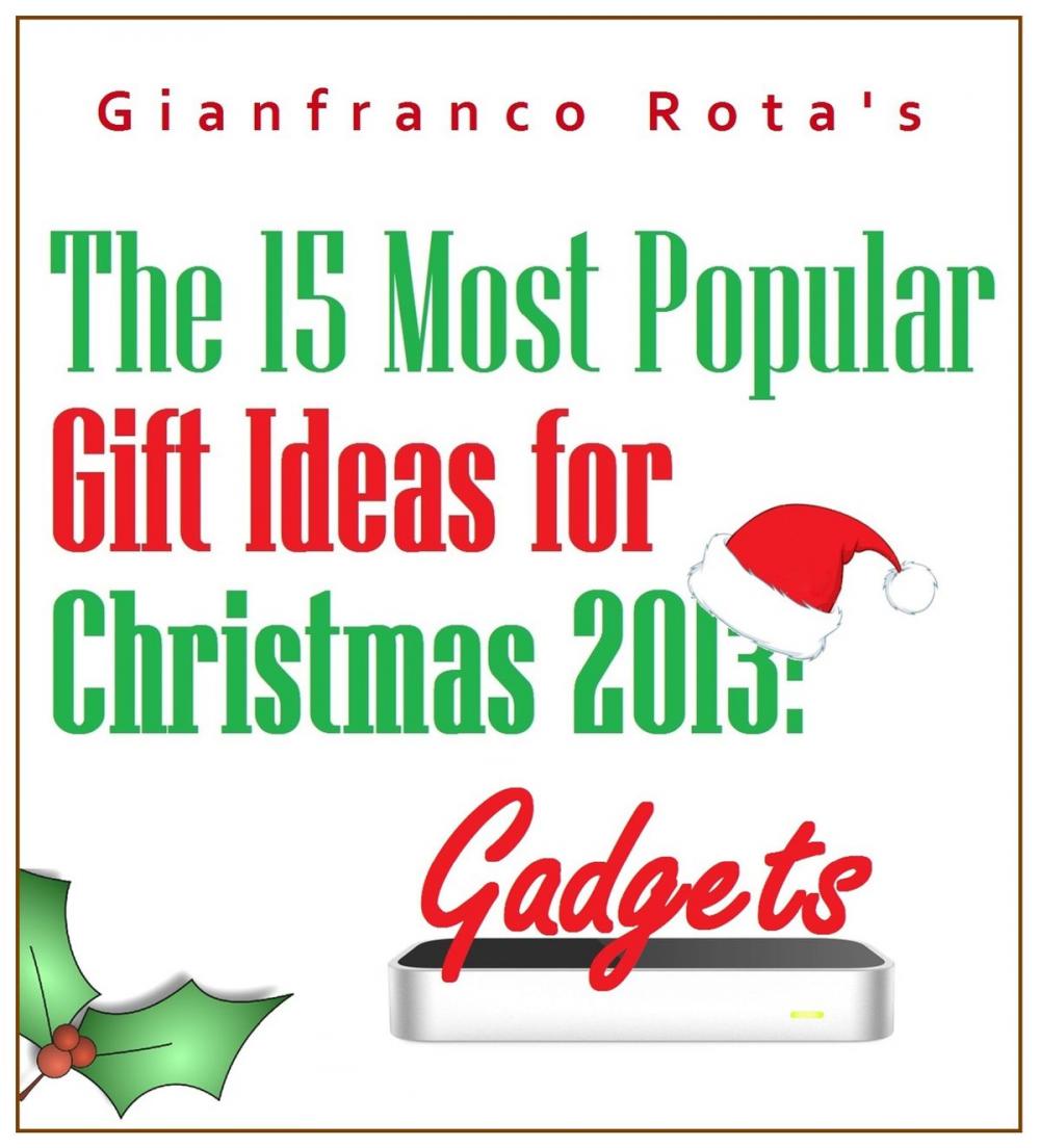 Big bigCover of The 15 Most Popular Gift Ideas for Christmas 2013: Gadgets