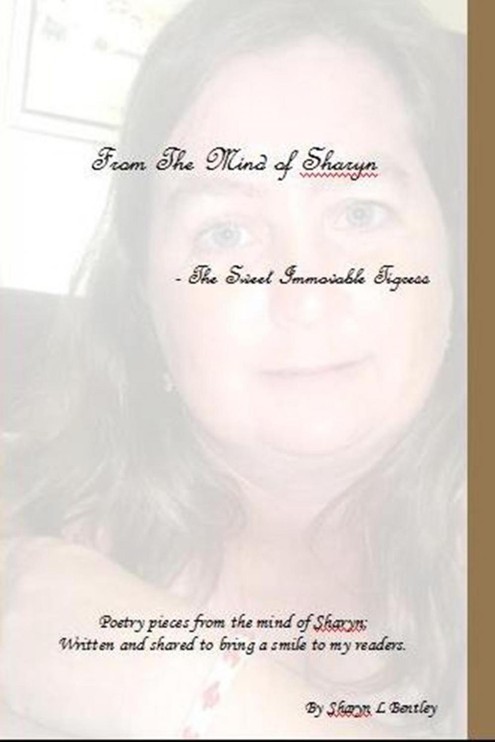 Big bigCover of From The Mind of Sharyn: The Sweet Immovable Tigress