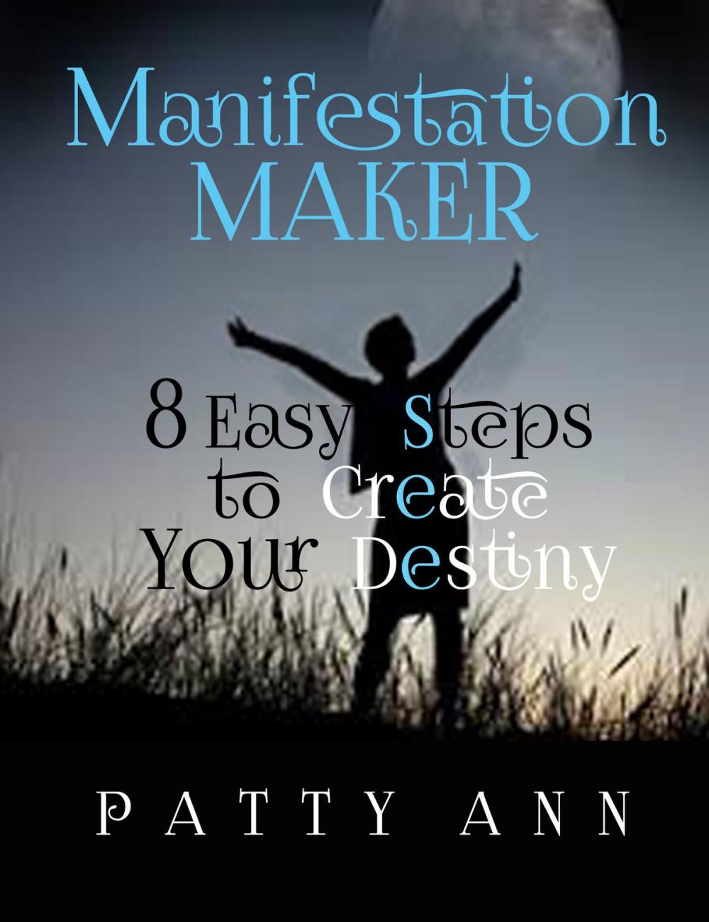 Big bigCover of Manifestation Maker ~ 8 Easy Steps to Create Your Destiny