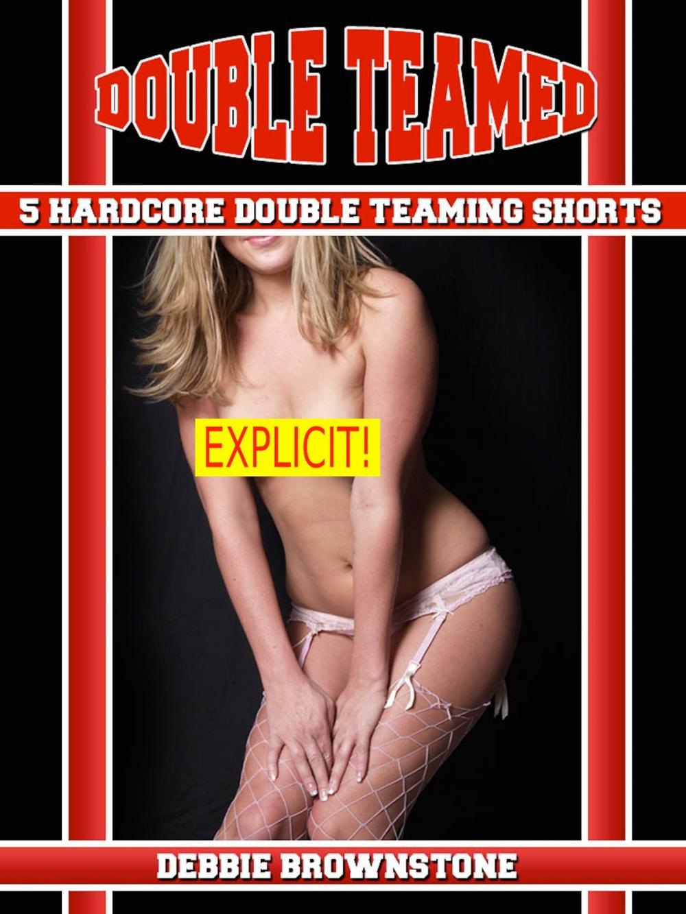 Big bigCover of Double Teamed (Five Hardcore Double Teaming Erotica Shorts)