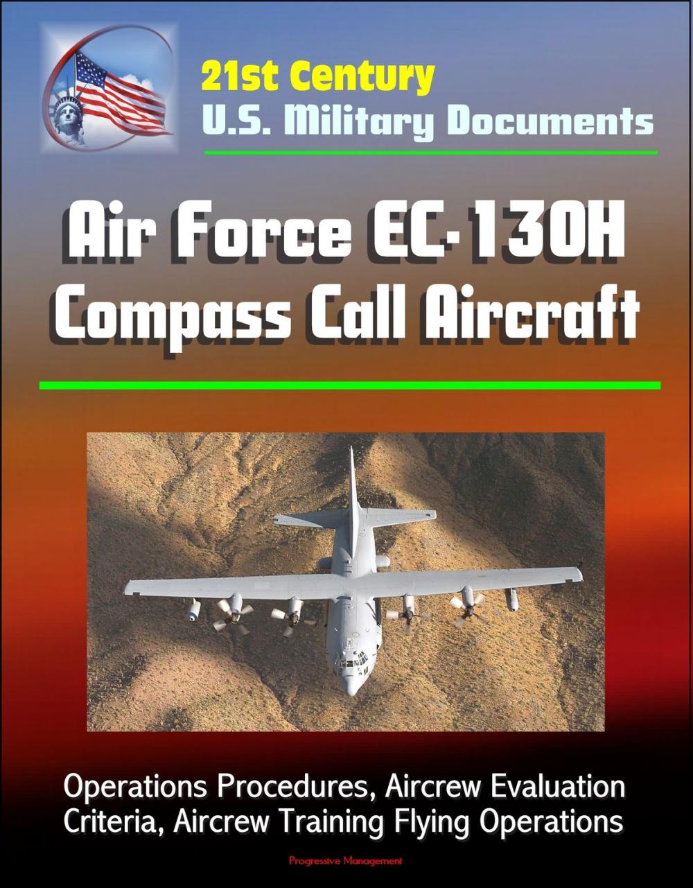 Big bigCover of 21st Century U.S. Military Documents: Air Force EC-130H Compass Call Aircraft - Operations Procedures, Aircrew Evaluation Criteria, Aircrew Training Flying Operations