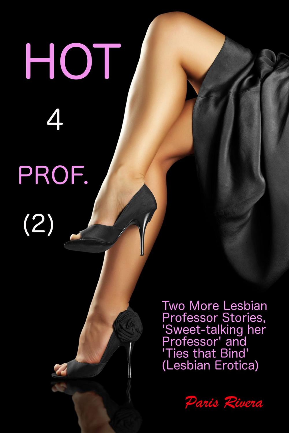 Big bigCover of Hot for Prof. (2): Two More Lesbian Professor Stories (‘Sweet-talking her Professor’ and ‘Ties that Bind’)