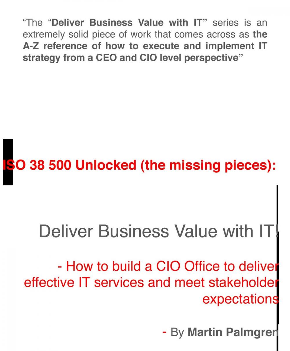 Big bigCover of ISO 38500 Unlocked (The Missing Pieces): Deliver Business Value with IT! – How to Build a CIO Office to Deliver Effective IT Services and Meet Stakeholder Expectations