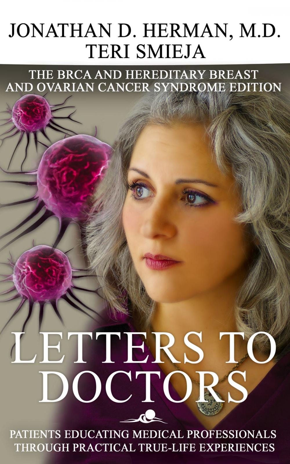 Big bigCover of Letters to Doctors: Patients Educating Medical Professionals through Practical True Life Experiences. The BRCA Mutation and Hereditary Breast and Ovarian Cancer Syndrome Edition