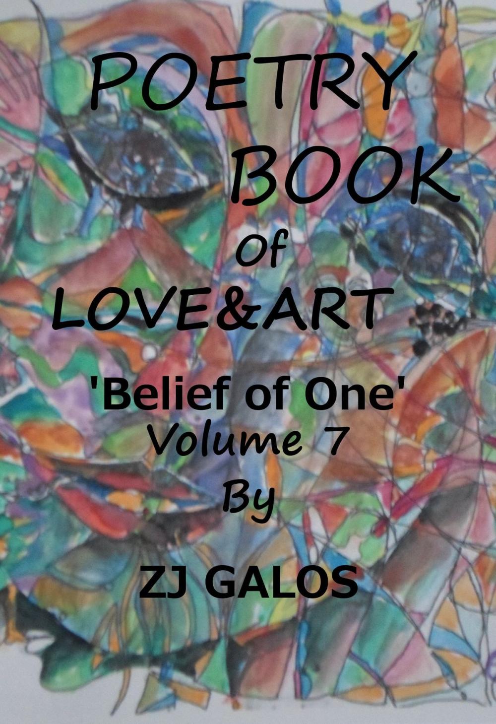 Big bigCover of Poetry Book of Love & Art: Belief of One - Volume 7