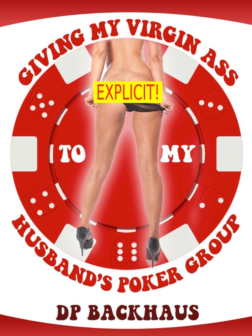 Big bigCover of Giving My Virgin Ass To My Husband’s Poker Group (A Wife Share Anal Group Sex Erotica Story)