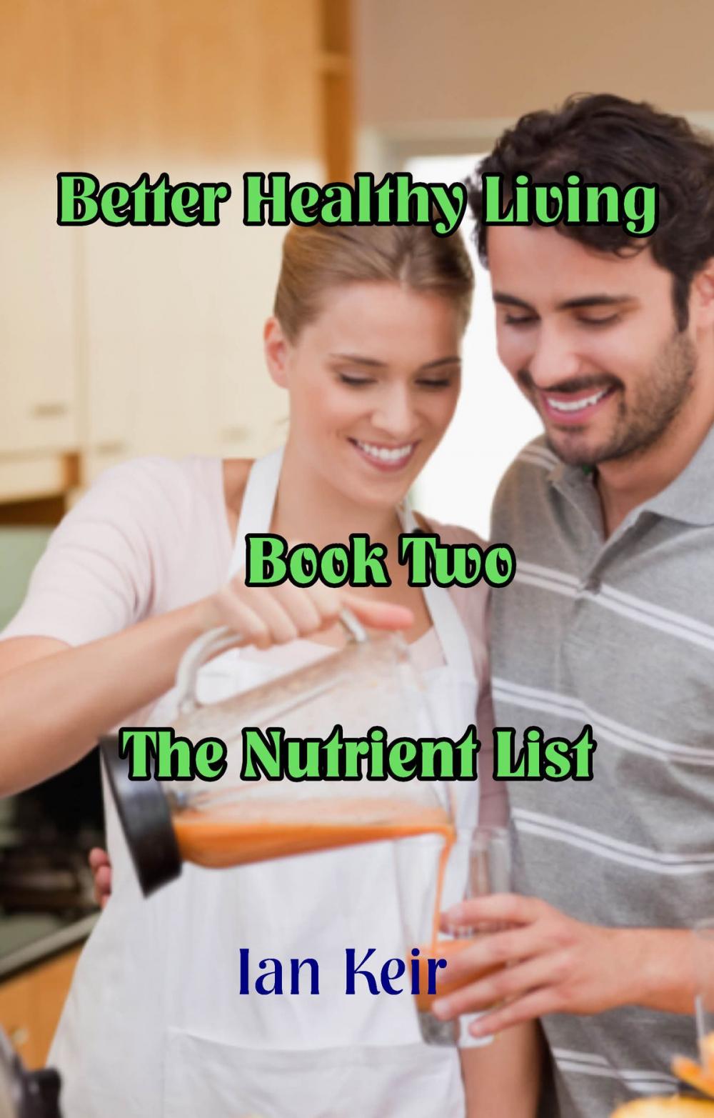 Big bigCover of Better Healthy Living Book Two The Nutrient List
