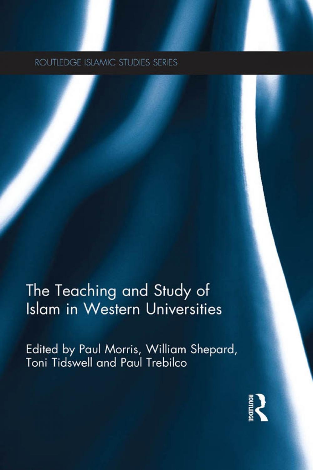 Big bigCover of The Teaching and Study of Islam in Western Universities