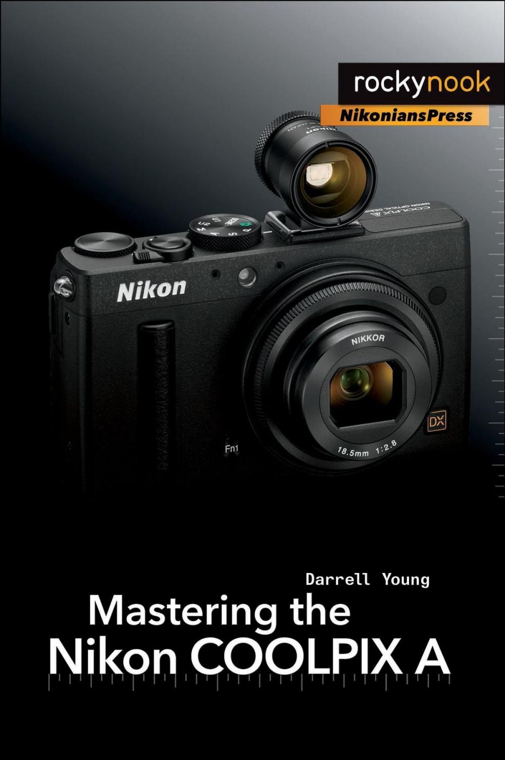 Big bigCover of Mastering the Nikon COOLPIX A