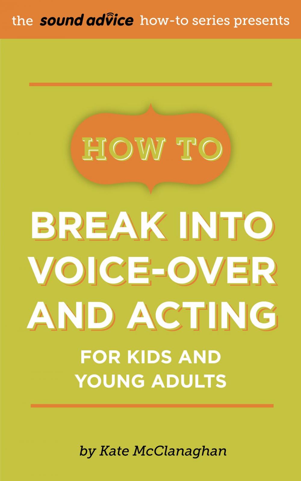 Big bigCover of How To Break Into Voice-over and Acting for Kids & Young Adults