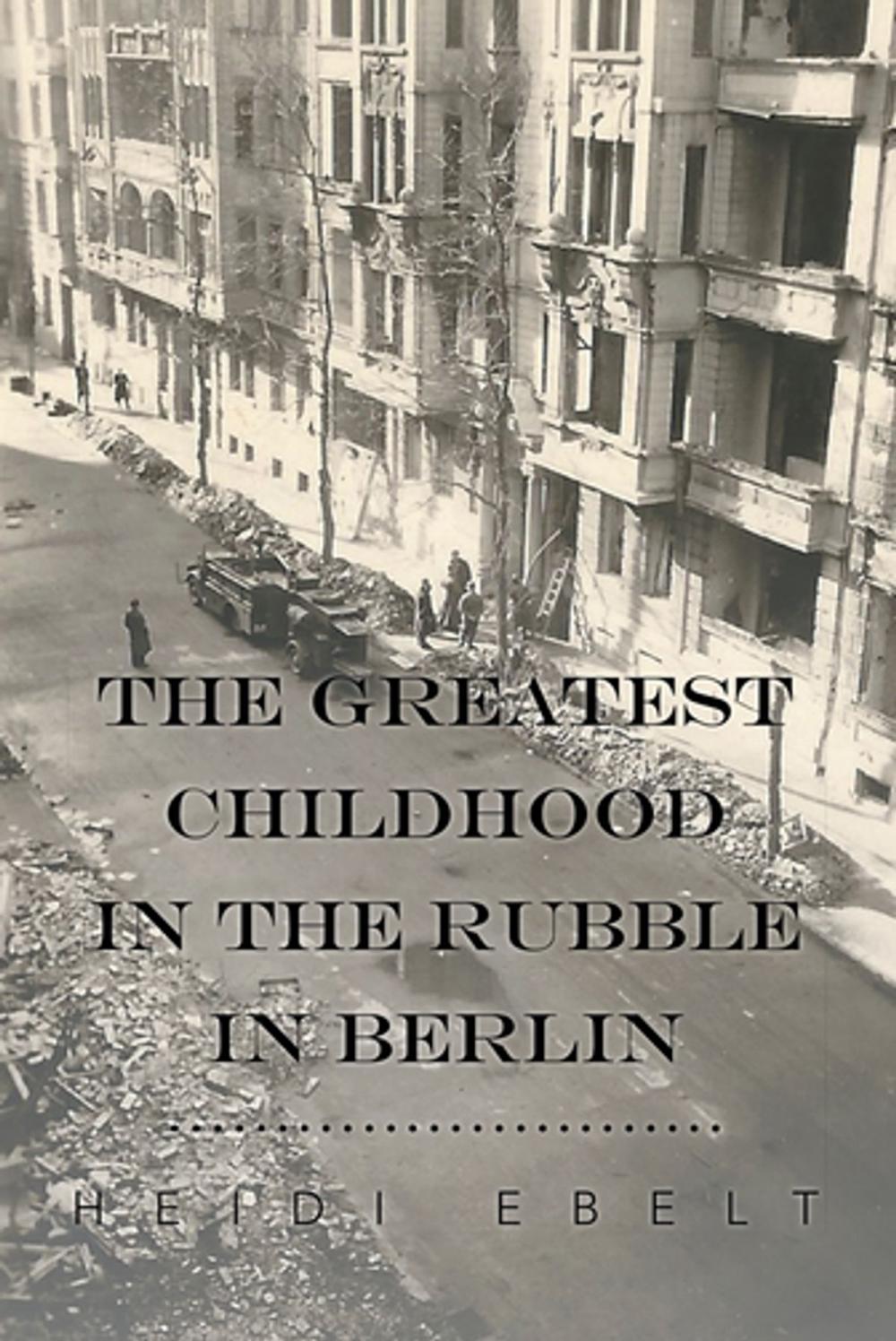 Big bigCover of The Greatest Childhood in the Rubble in Berlin