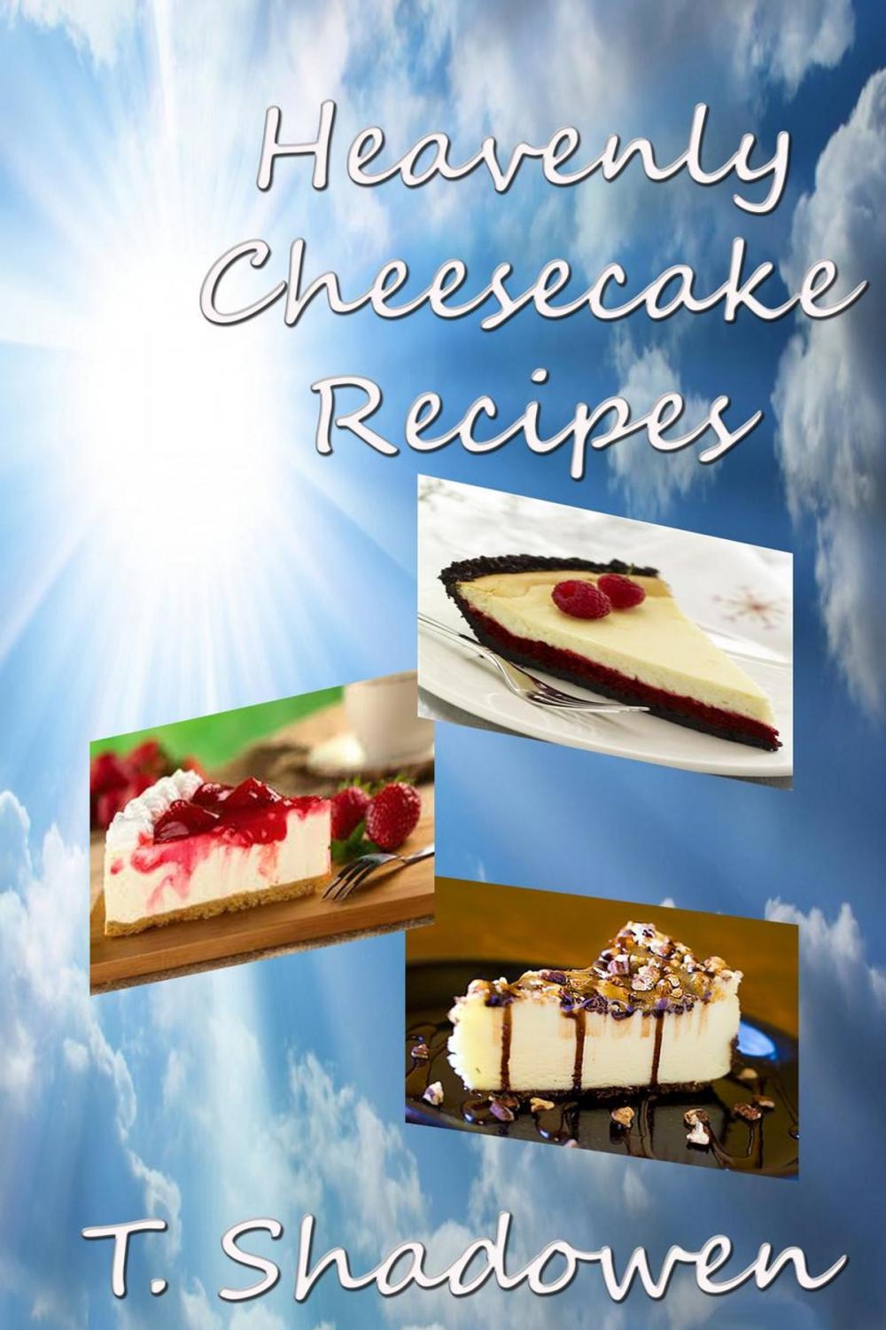 Big bigCover of Heavenly Cheesecake Recipes