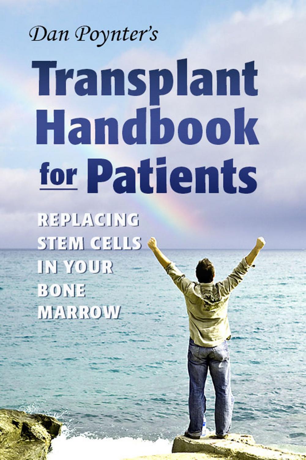 Big bigCover of Dan Poynter's Transplant Handbook for Patients: Replacing Stem Cells in Your Bone Marrow