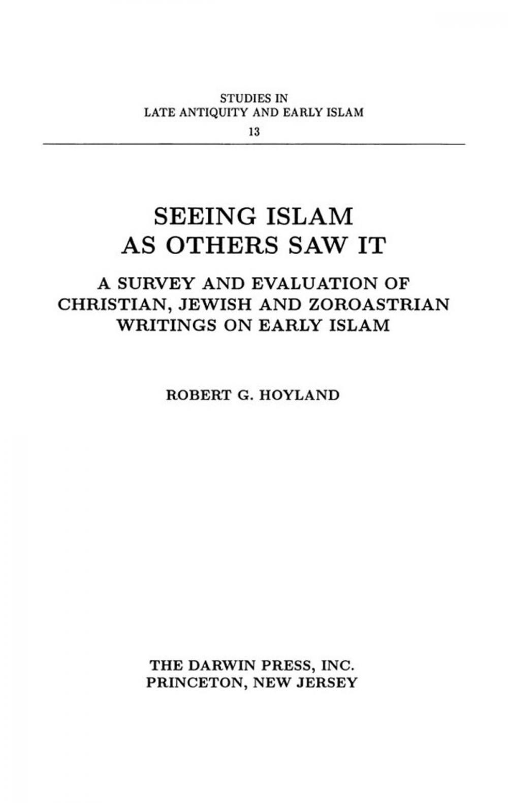 Big bigCover of Seeing Islam as Others Saw It: A Survey and Evaluation of Christian, Jewish and Zoroastrian Writings on Early Islam