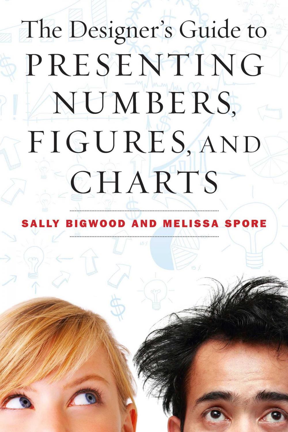 Big bigCover of The Designer's Guide to Presenting Numbers, Figures, and Charts