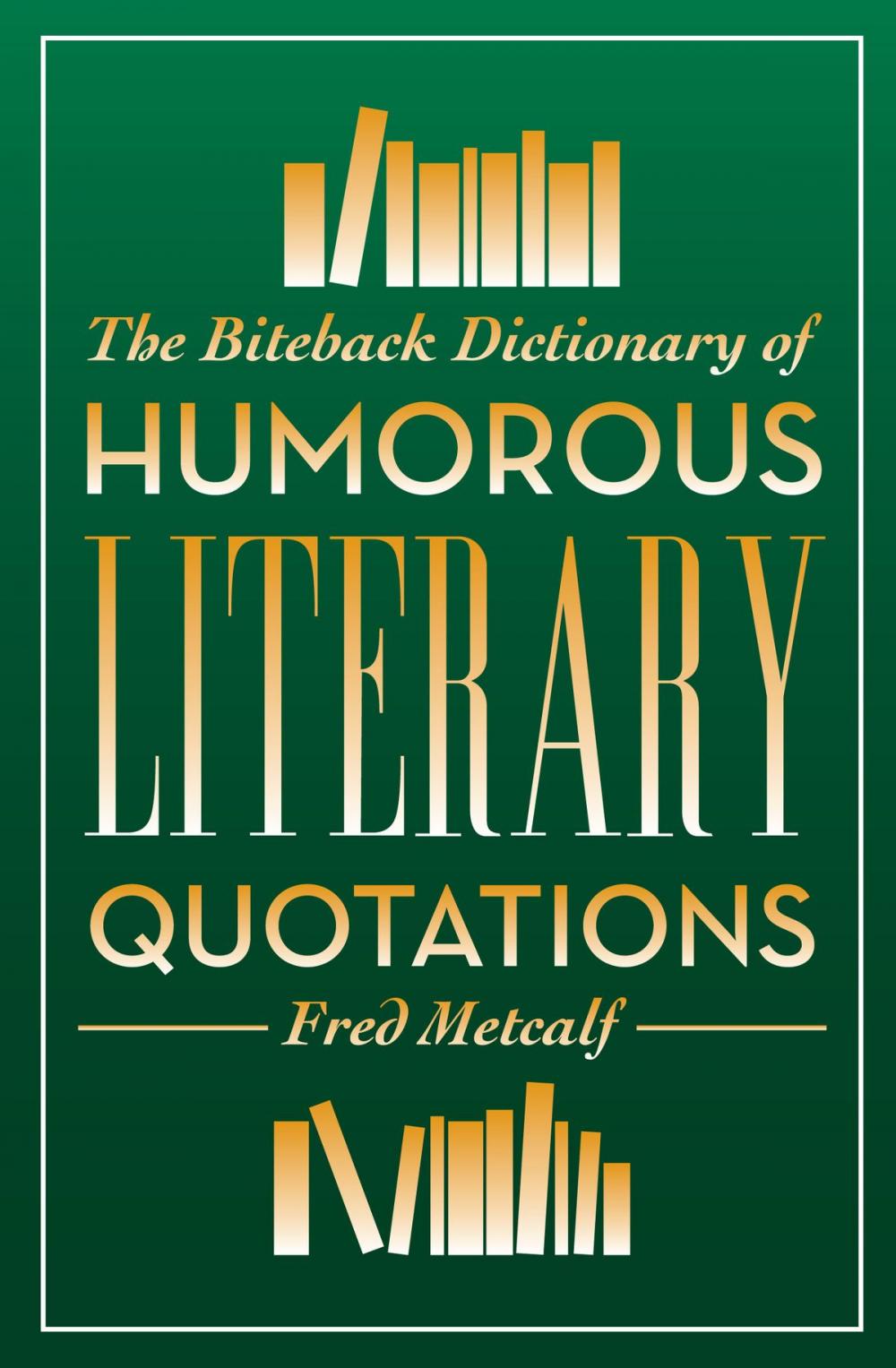Big bigCover of The Biteback Dictionary of Humorous Literary Quotations