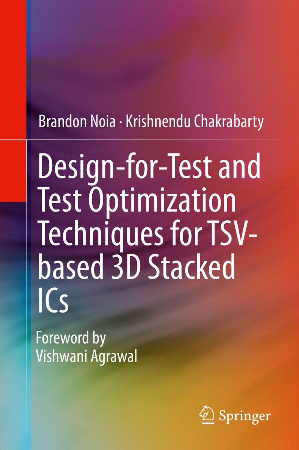 Big bigCover of Design-for-Test and Test Optimization Techniques for TSV-based 3D Stacked ICs