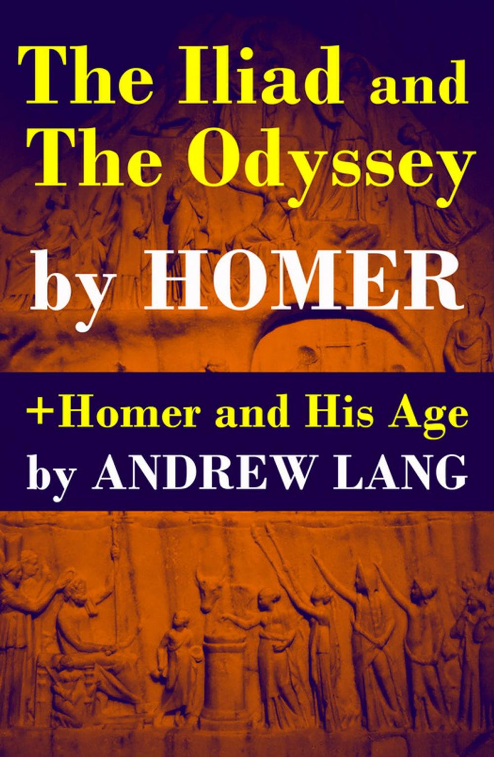 Big bigCover of The Iliad and The Odyssey + Homer and His Age