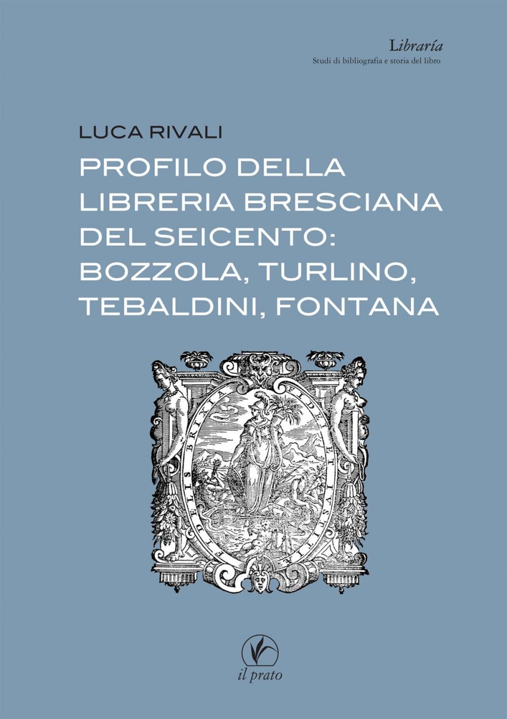 Big bigCover of Profilo della libreria bresciana del seicento: Bozzola, Turlino, Tebaldini, Fontana