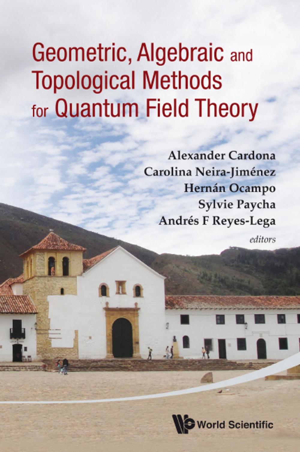 Big bigCover of Geometric, Algebraic and Topological Methods for Quantum Field Theory