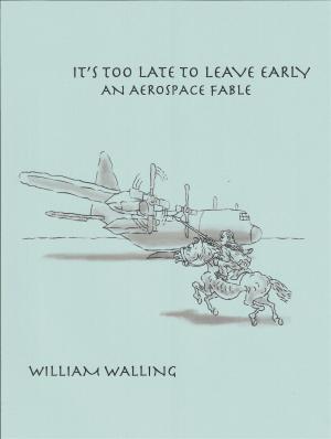 Cover of the book It's Too Late to Leave Early by William Dean Hamilton