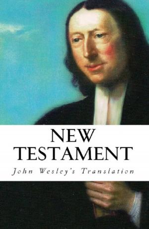 Cover of the book The New Testament: John Wesley's Translation by James Hargreaves, John Wesley