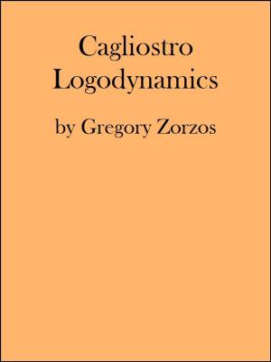 Cover of the book Cagliostro Logodynamics by Gregory Zorzos