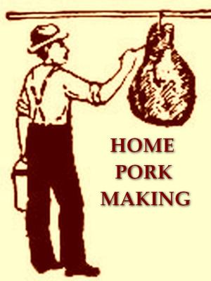 Cover of the book Home Pork Making by James Otis, William F. Stecher, Illustrator